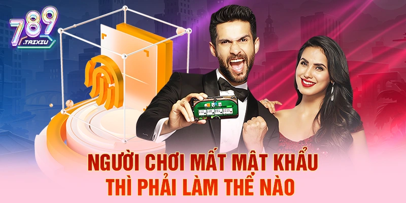 Người chơi mất mật khẩu thì làm như thế nào?