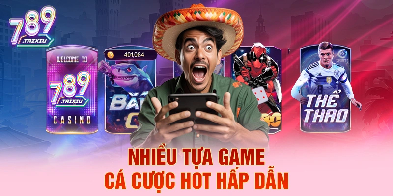 Đa dạng tựa game cá cược hấp dẫn tại 789club