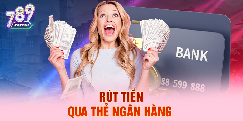 Rút tiền qua thẻ ngân hàng